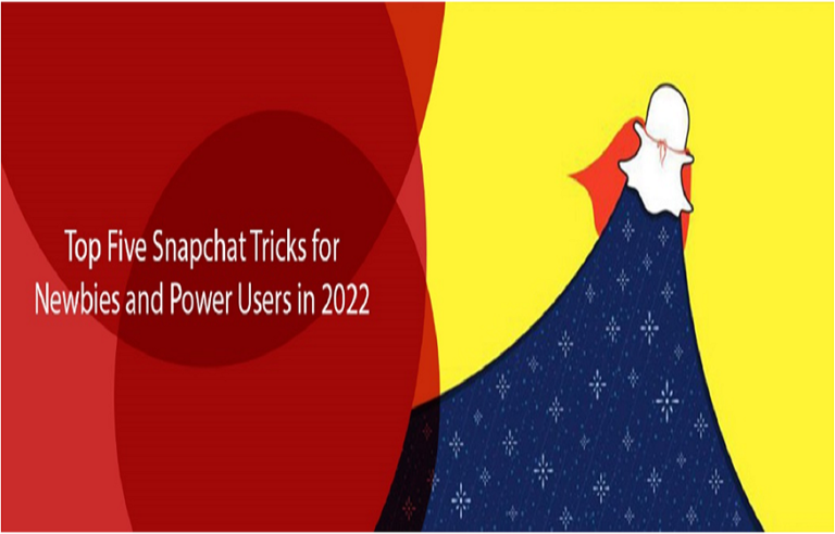 Top Five Snapchat Tricks for Newbies and Power Users in 2022